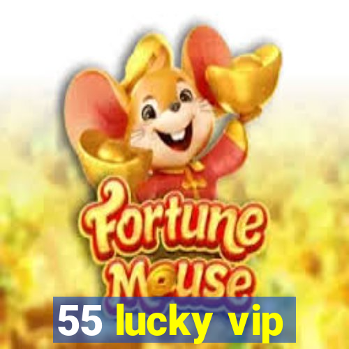 55 lucky vip